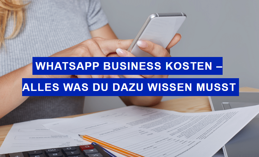 Read more about the article Whatsapp Business Kosten – Alles was du dazu wissen musst